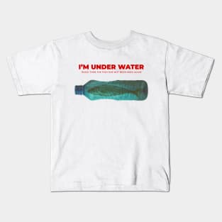 I'm Under Water Kids T-Shirt